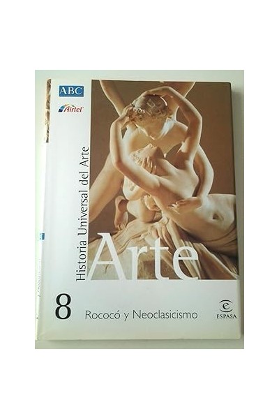 Historia Universal del Arte 8. Rococó y Neoclasicismo